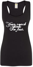 Load image into Gallery viewer, Your Coach Thinks I&#39;m Fast, Women&#39;s Sports Tank
