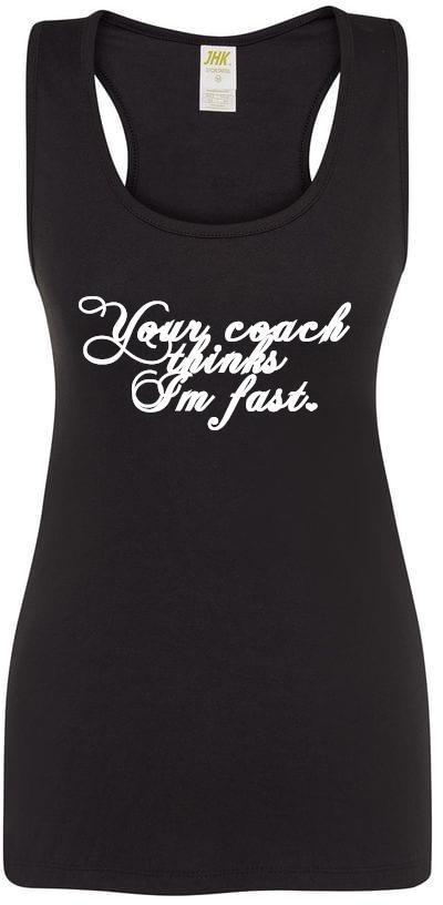 Your Coach Thinks I'm Fast, Women's Sports Tank