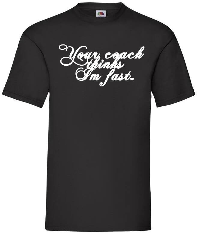 Your Coach Thinks I'm Fast, Men's / Unisex T