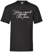 Load image into Gallery viewer, Your Coach Thinks I&#39;m Fast, Men&#39;s / Unisex T
