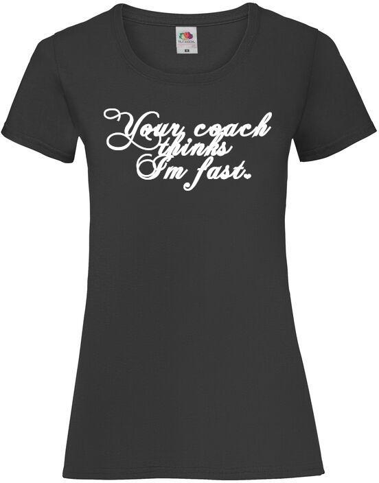 Your Coach Thinks I'm Fast, Women's T